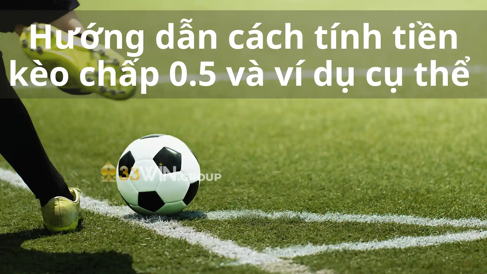 Hướng dẫn cách tính tiền kèo chấp và ví dụ cụ thể