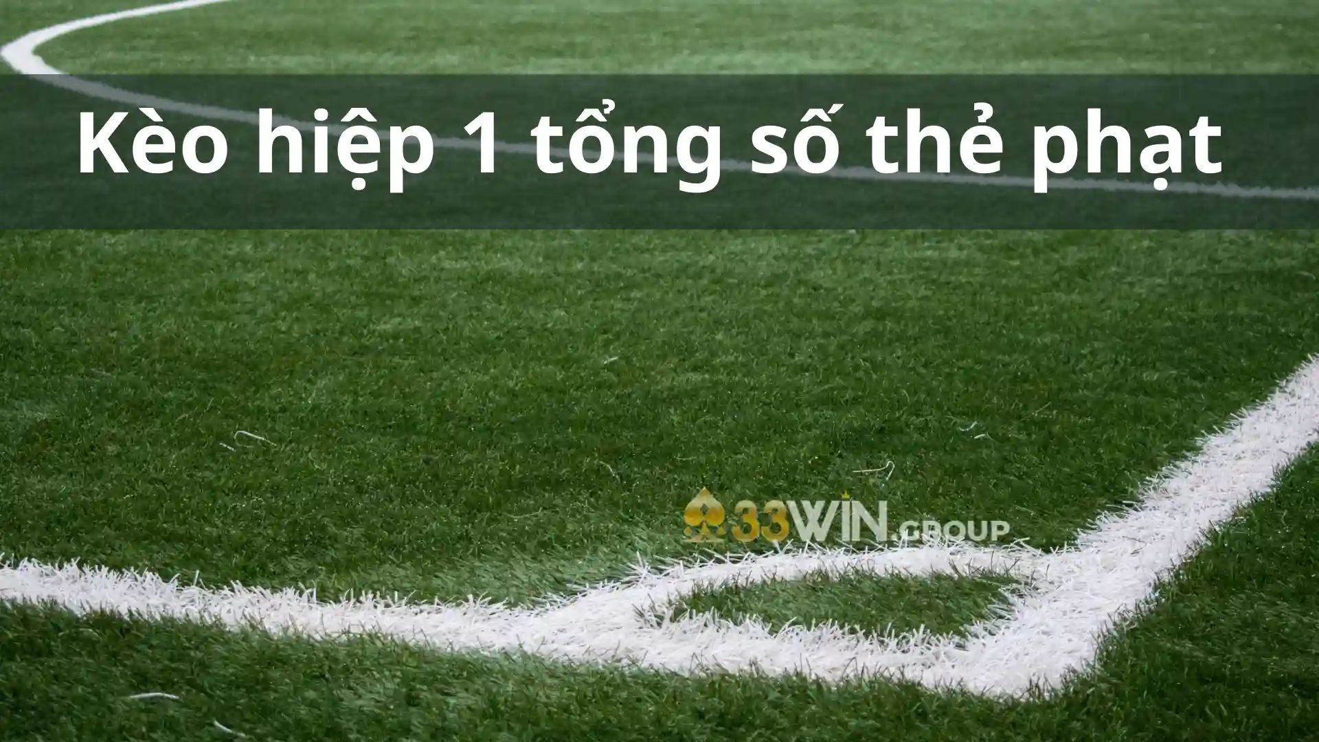 Kèo hiệp 1 tổng số thẻ phạt