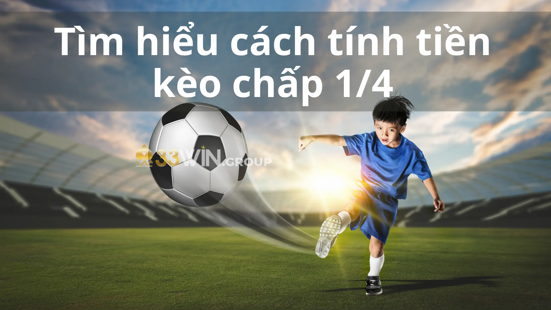 Tìm hiểu cách tính tiền kèo chấp 1/4